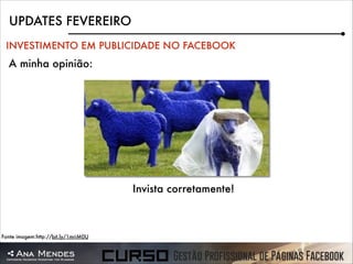 UPDATES FEVEREIRO
INVESTIMENTO EM PUBLICIDADE NO FACEBOOK

A minha opinião:

Invista corretamente!

Fonte imagem:http://bit.ly/1mriM0U

 