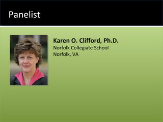 Panelist Karen O. Clifford, Ph.D. Norfolk Collegiate School  Norfolk, VA 