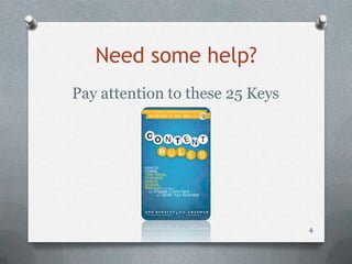 Need some help?
Pay attention to these 25 Keys




                                 4
 