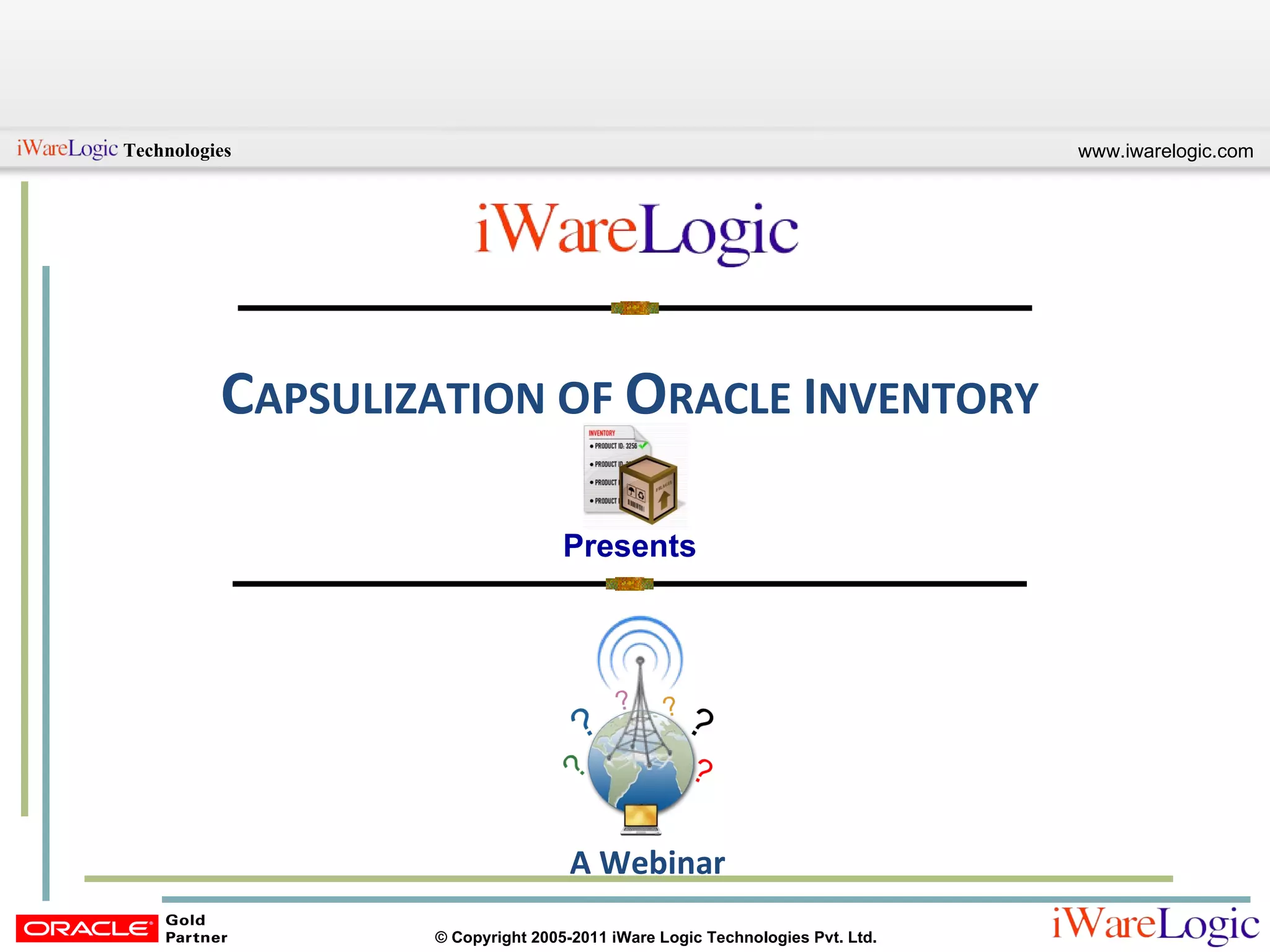 C APSULIZATION  OF  O RACLE   I NVENTORY Presents A Webinar 