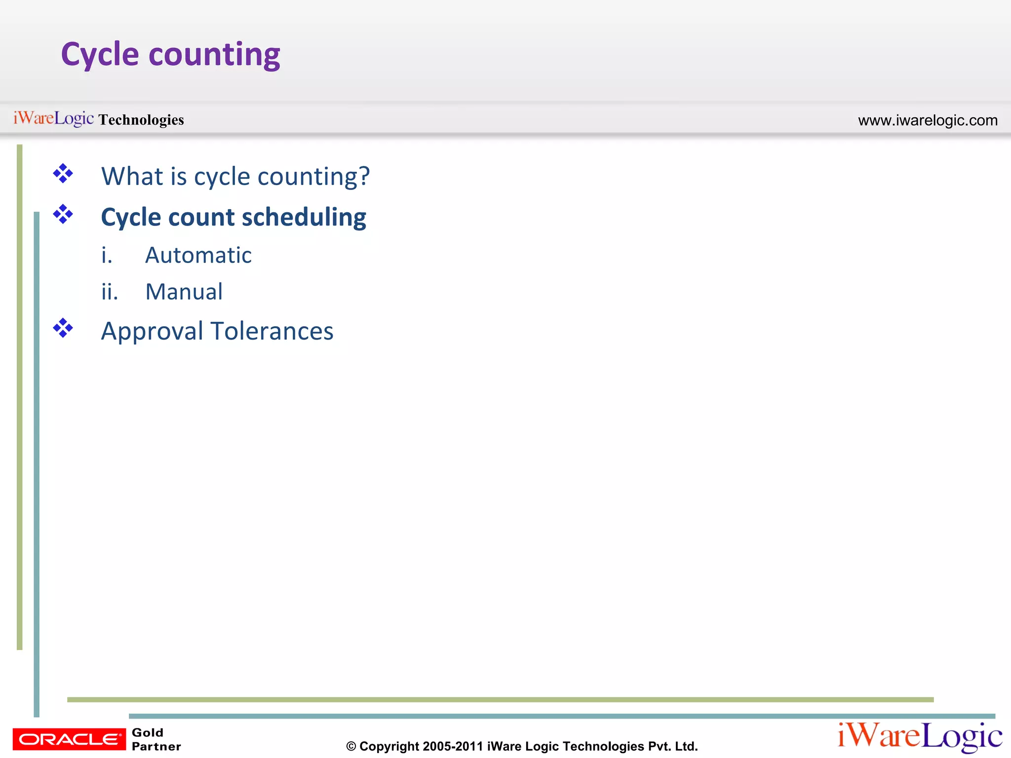 Cycle counting What is cycle counting? Cycle count scheduling Automatic Manual Approval Tolerances 