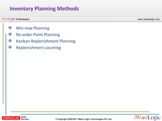 Inventory Planning Methods Min-max Planning Re-order Point Planning Kanban Replenishment Planning Replenishment counting 