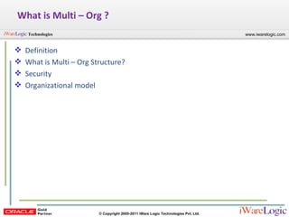 What is Multi – Org ? Definition  What is Multi – Org Structure? Security Organizational model 