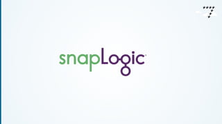 SNAPLOGIC 
• Company founded in 2006, based in San Mateo, CA 
• 2010 decision was made to build a completely new cloud int...