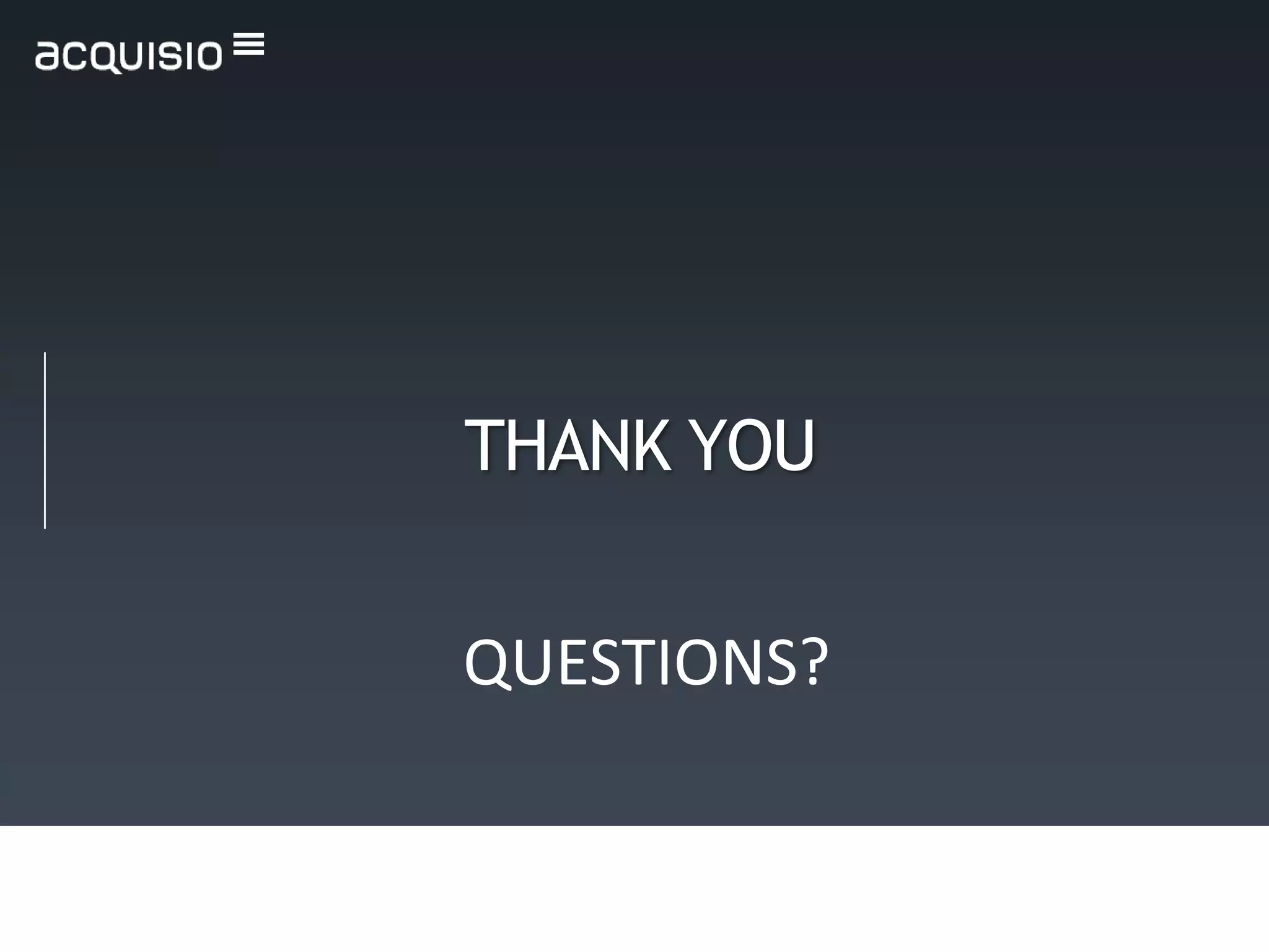 THANK YOU


QUESTIONS?
 