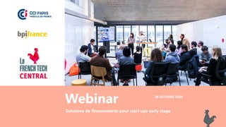 Webinar
Solutions de financements pour start-ups early stage
30 OCTOBRE 2020
 