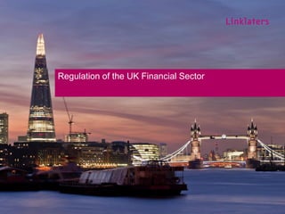 STRICTLY CONFIDENTIAL
Regulation of the UK Financial Sector
 