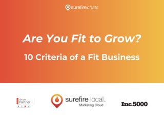 Are You Fit to Grow?
10 Criteria of a Fit Business
 