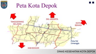 Peta Kota Depok

Jl. Juanda
Jl.
Marg
onda
Raya
Jl. Sawangan Raya
Jl.
Abdul
Waha
b
Jl.
Kruku
t
Raya
Jl. Bukit Cinere
Jl.
Tana
h
Baru
Jl. Akses UI
UI
Jl. Tole Iskandat
Jl.
Kelap
a Dua
Jl.Citayam
Jl.CinereRaya
Jl.
T
a
p
o
s
R
a
y
a
Jl.Pramuka
Jl.RayaBogor
Jl.
Kota
Kemb
ang
Jl.Keadilan
Jl.Pitara
Jl. Tol
Jagor
awi
PintuTol
Cimanggis
Jl.KSU
Jl.
Kema
kmur
an
Jl.PutriTunggal
TOL JOORR
TOLDEPOK-ANTASARI
Jl. Radar AURI
DKI JAKARTA
KOTA
BEKASI
KAB BOGOR
TANGGERANG
SELATAN

Jl.Sukatani
Jl.Kukusan
TPAS
CITAYAM
SAWANGAN
CINERE
CISALAK
JATIJAJAR
Jl.MeruyungRaya

Jl.SinarMatahari
Jl. Trans Yogi



Jl. Siliwangi
Jl.Pengasinan
Jl.ArcoRaya
Jl.ParungRaya
 