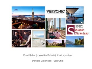 FlashSales (o vendite Private): Luci e ombre
Daniele Vittorioso - VeryChic
 