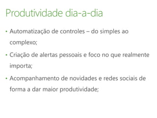 Produtividade dia-a-dia
•
•
•