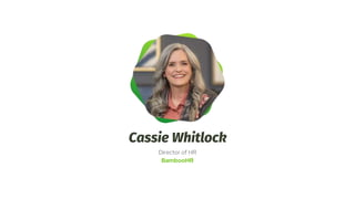 Cassie Whitlock
Director of HR
BambooHR
 