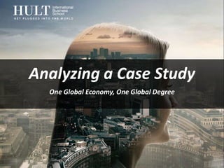 Analyzing a Case Study
  One Global Economy, One Global Degree
 