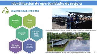 Identificación de oportunidades de mejora
Sostenibilidad ambiental
Isla Fuerte, mini-red híbrida 150 kWp. Foto: Cooperativ...