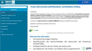 PLAN MOVILIDAD EMPRESARIAL SOSTENIBLE (PMES)
OLFER
Información relevante:
• Encuestas de origen destino.
• identificación de oportunidades de reducción de emisiones
ambientales.
• Establecimiento de las metas de reducción.
• Socialización de metas con lideres de la organización.
 