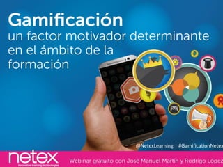 @NetexLearning | #GamificationNetex
 