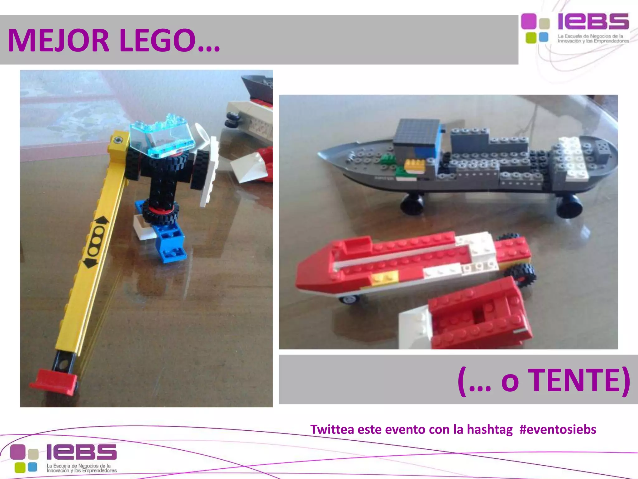 MEJOR LEGO…

(… o TENTE)
Twittea este evento con la hashtag #eventosiebs
[33]

[33]

 