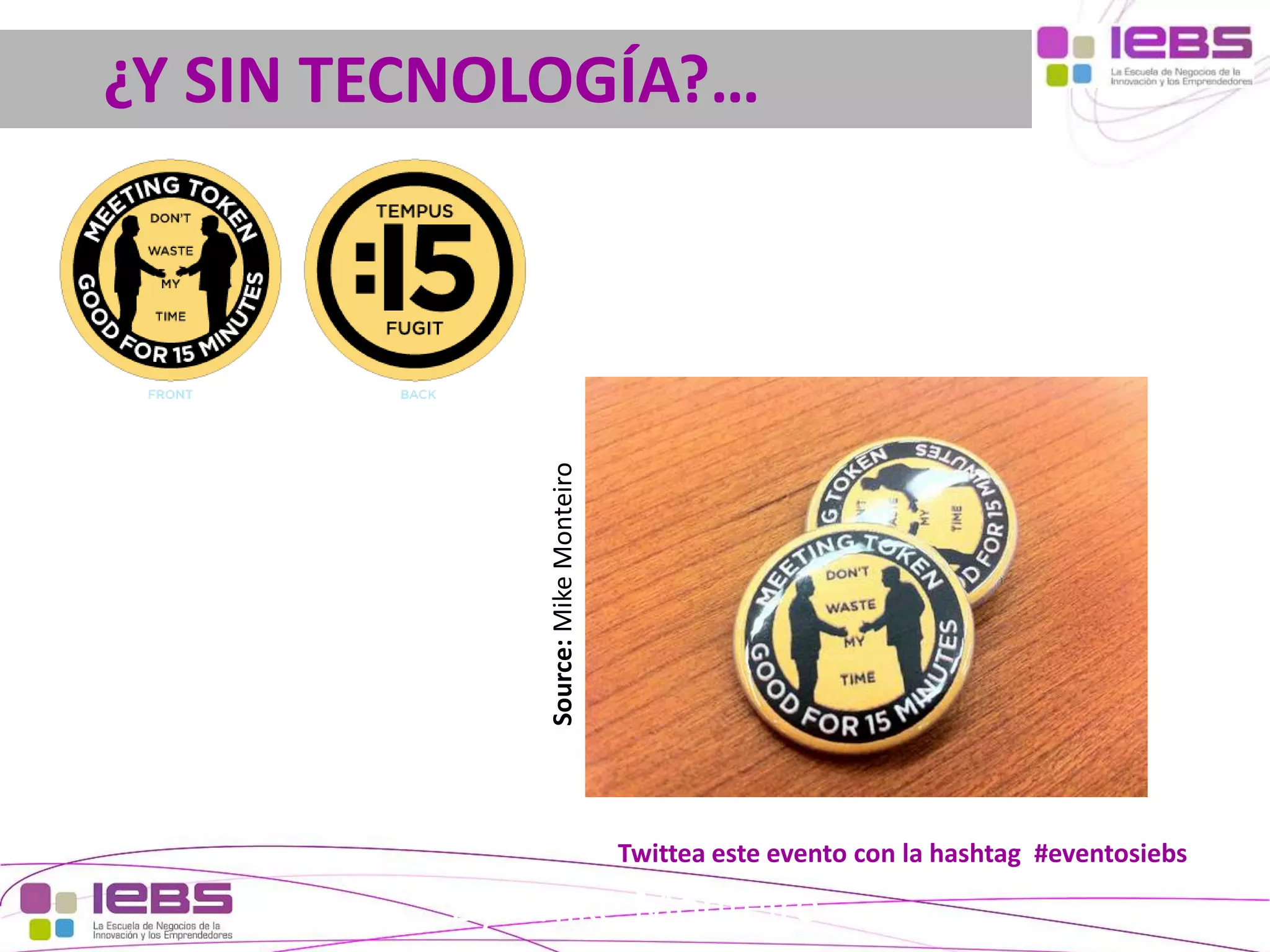 Source: Mike Monteiro

¿Y SIN TECNOLOGÍA?…

Twittea este evento con la hashtag #eventosiebs

By: Mike Monteiro

[36]

[36]

 