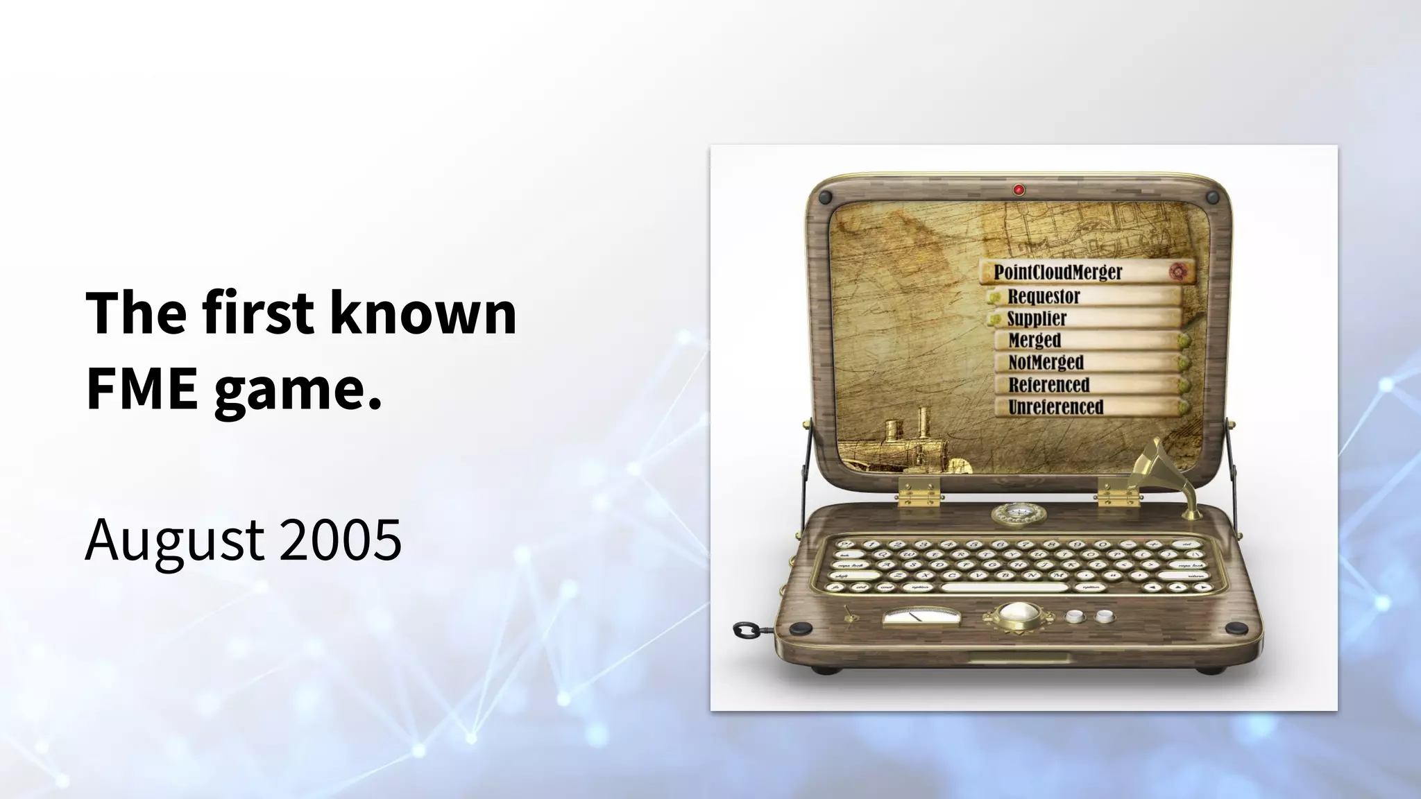 The first known
FME game.
August 2005
 