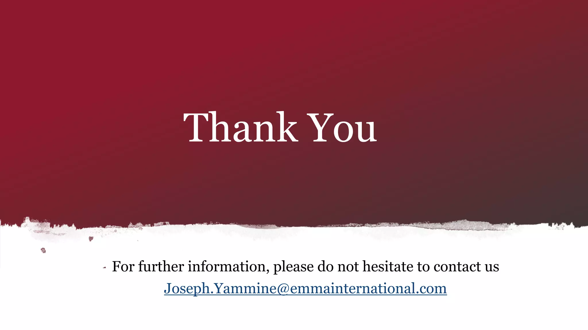 Thank You
For further information, please do not hesitate to contact us
Joseph.Yammine@emmainternational.com
 