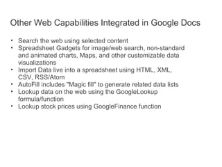Other Web Capabilities Integrated in Google Docs <ul><ul><li>Search the web using selected content </li></ul></ul><ul><ul>...