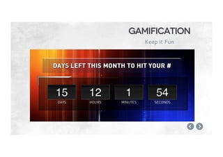Gamification
Keep it Fun
 