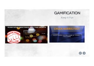 Gamification
Keep it Fun
 