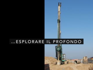 … E S P L O R A R E I L P R O F O N D O
 