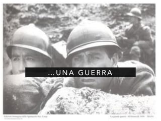 … U N A G U E R R A
 