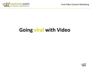 Viral Video Content Marketing




Going viral with Video
 