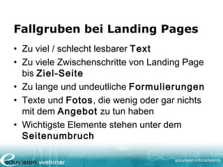 www. eduvision.de/course/adwords
Account erstellen
• Über www.google.com/adwords
• Google Account? Noch nicht? Jetzt kostenlos
anmelden:
www.google.com/accounts/NewAccount
 