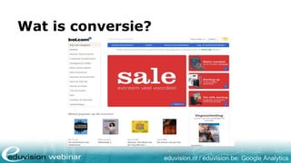 eduvision.nl / eduvision.be: Google Analytics
Wat is conversie?
 