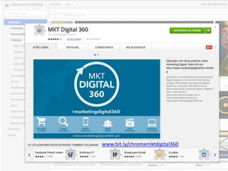 Vasco Marques - Profissional Certificado Google – www.marketingdigital360.net 
www.bit.ly/chromemktdigital360  