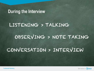 True Sense
TrueSense® Marketing We believe in
True Sense
TrueSense® Marketing
During the Interview
We believe inTrueSense® Marketing
 