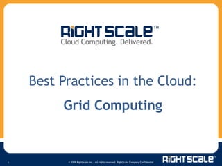 Best Practices in the Cloud: Grid Computing 