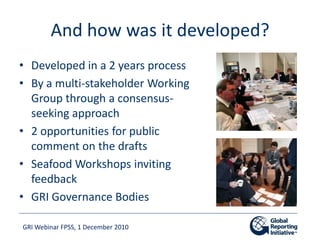 And how was it developed?
• Developed in a 2 years process
• By a multi-stakeholder Working
  Group through a consensus-
 ...
