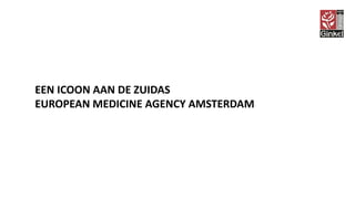 EEN ICOON AAN DE ZUIDAS
EUROPEAN MEDICINE AGENCY AMSTERDAM
 