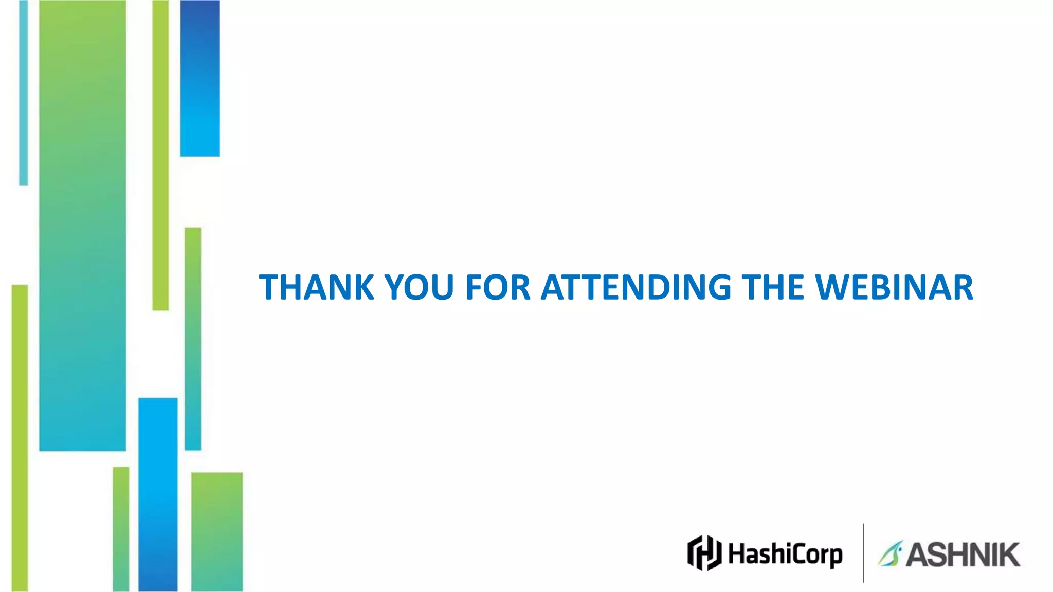 THANK YOU FOR ATTENDING THE WEBINAR
 