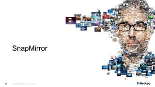 SnapMirror
© 2018 NetApp, Inc. All rights reserved.53
 
