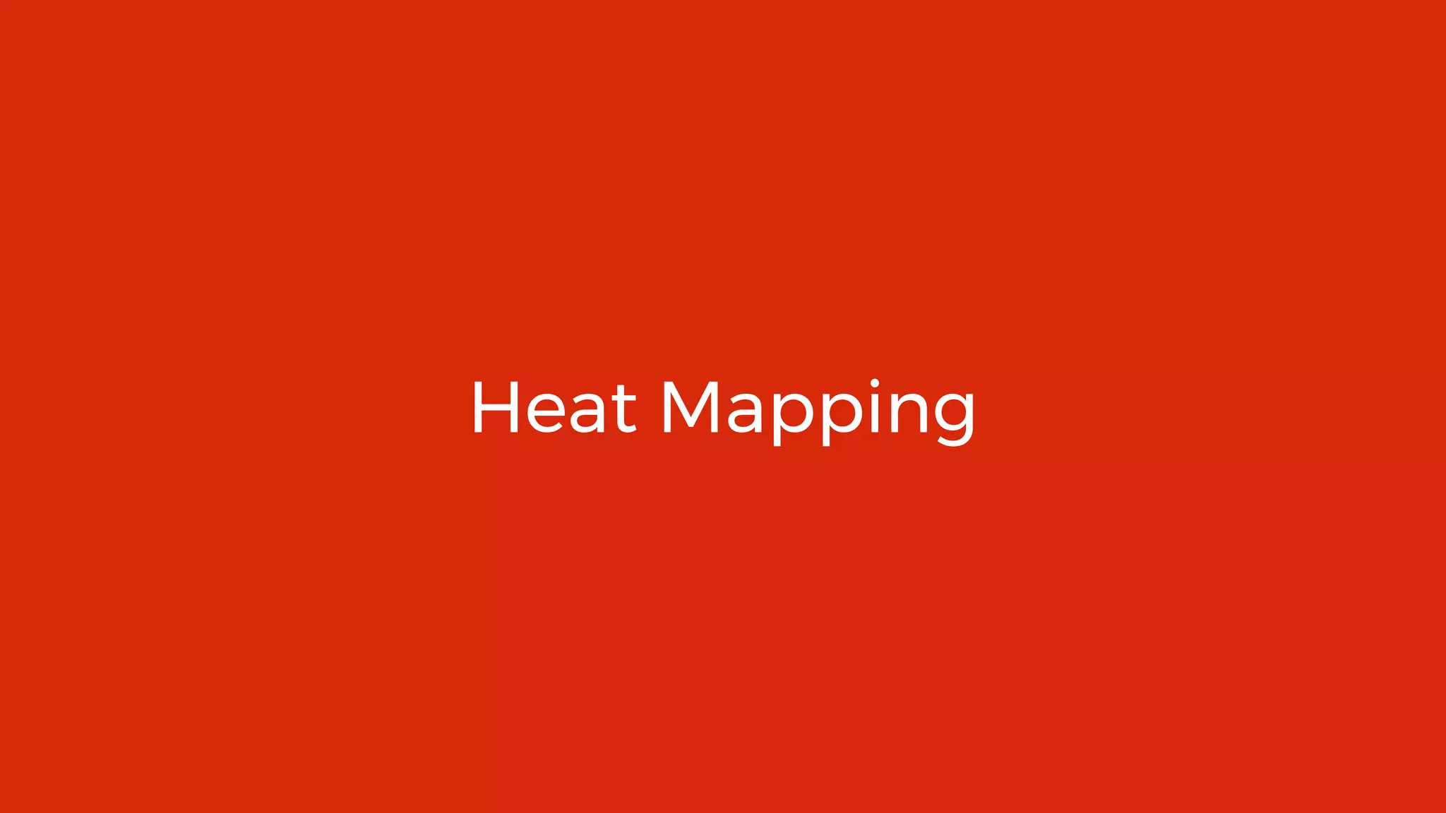 5
Heat Mapping
 