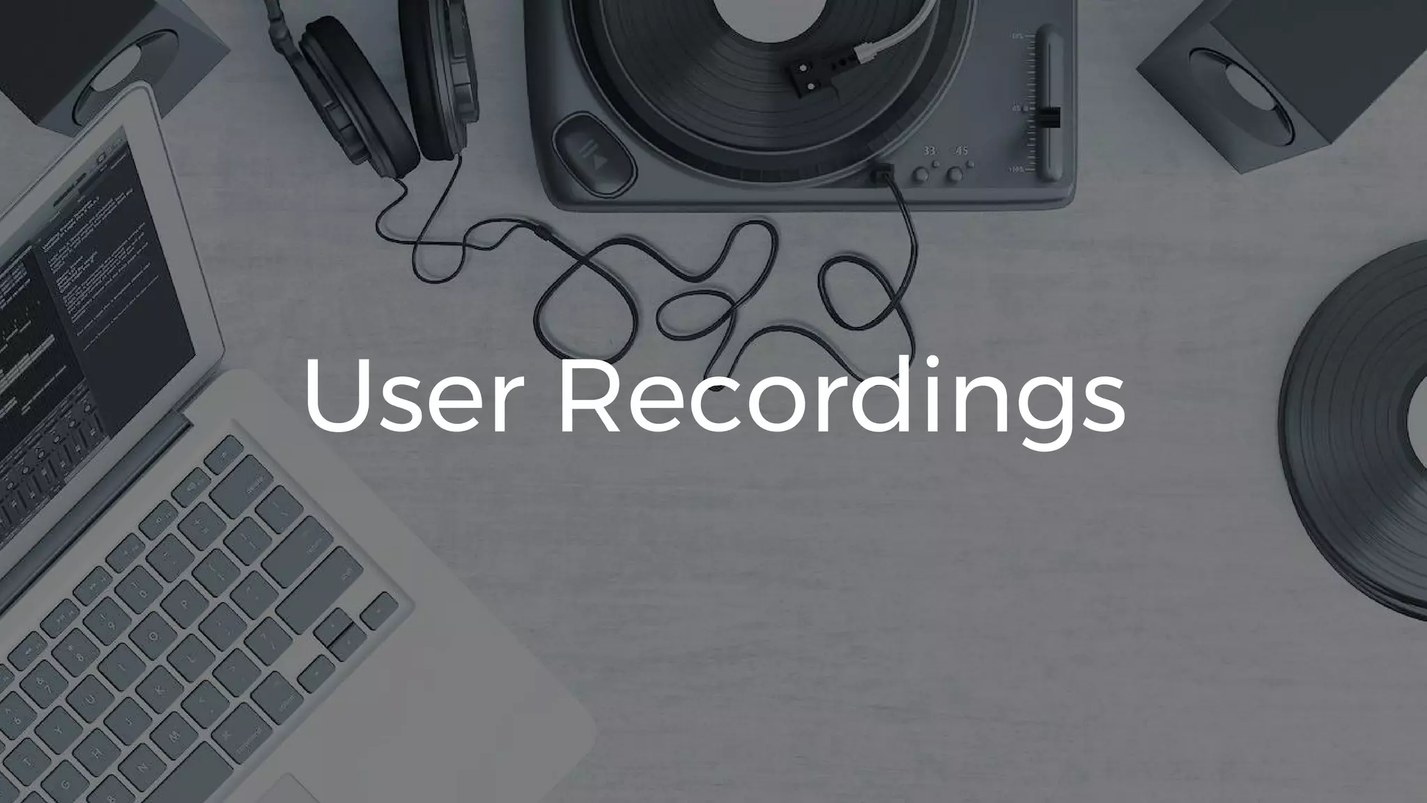 50
User Recordings
 