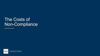 18WEBINAR
ksmconsulting.com©  2017  KSM  Consulting,  LLC
HIPAA  101:  5  Tips  to  Compliance
The  Costs  of  
Non-­Compliance
 