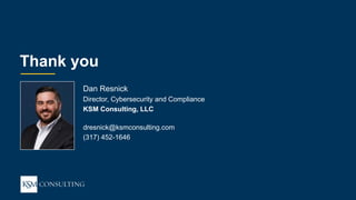 31WEBINAR
ksmconsulting.com©  2017  KSM  Consulting,  LLC
HIPAA  101:  5  Tips  to  Compliance
Thank  you
Dan  Resnick
Director,  Cybersecurity  and  Compliance
KSM  Consulting,  LLC
dresnick@ksmconsulting.com
(317)  452-­1646
 