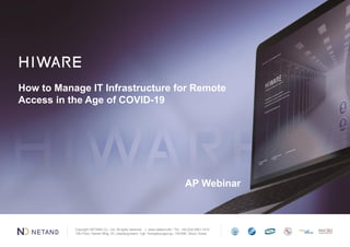 netand.info
How to Manage IT Infrastructure for Remote
Access in the Age of COVID-19
AP Webinar
 
