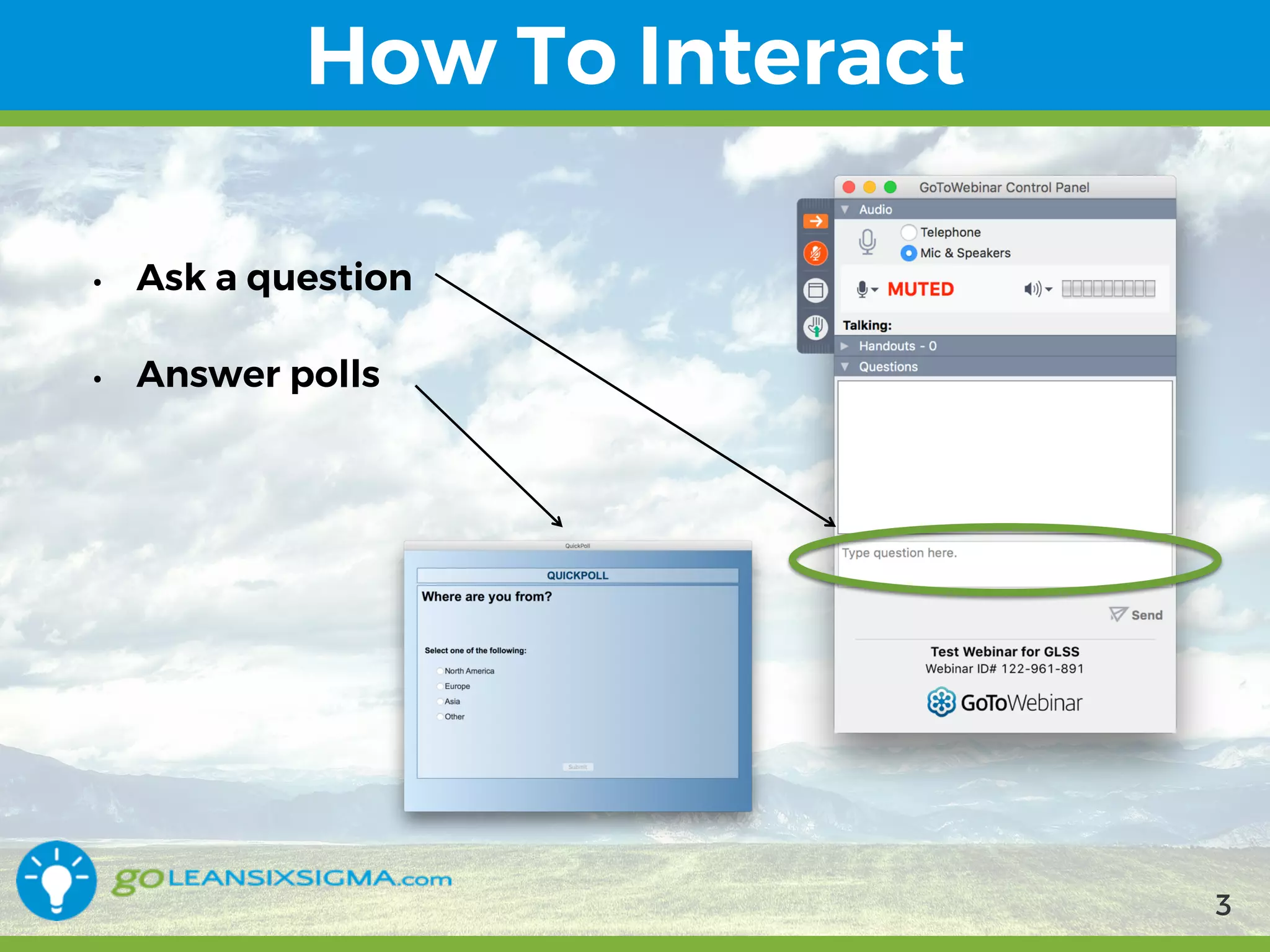 9/10/2017 3
How to Interact
• Ask a question
• Answer polls
3
 