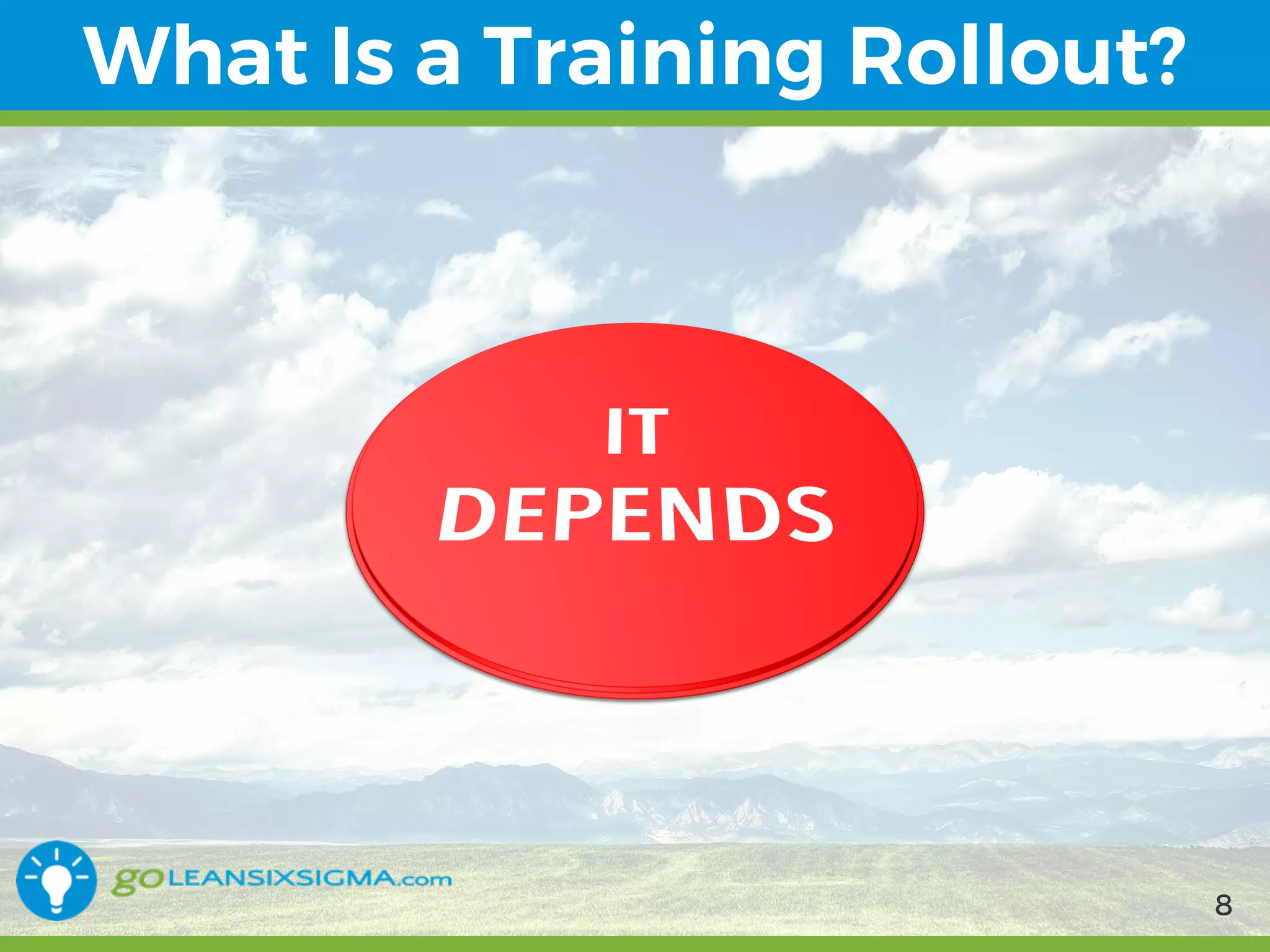 9/10/2017 8
What Is a Training Rollout?
8
 