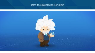 Intro to Salesforce Einstein
 