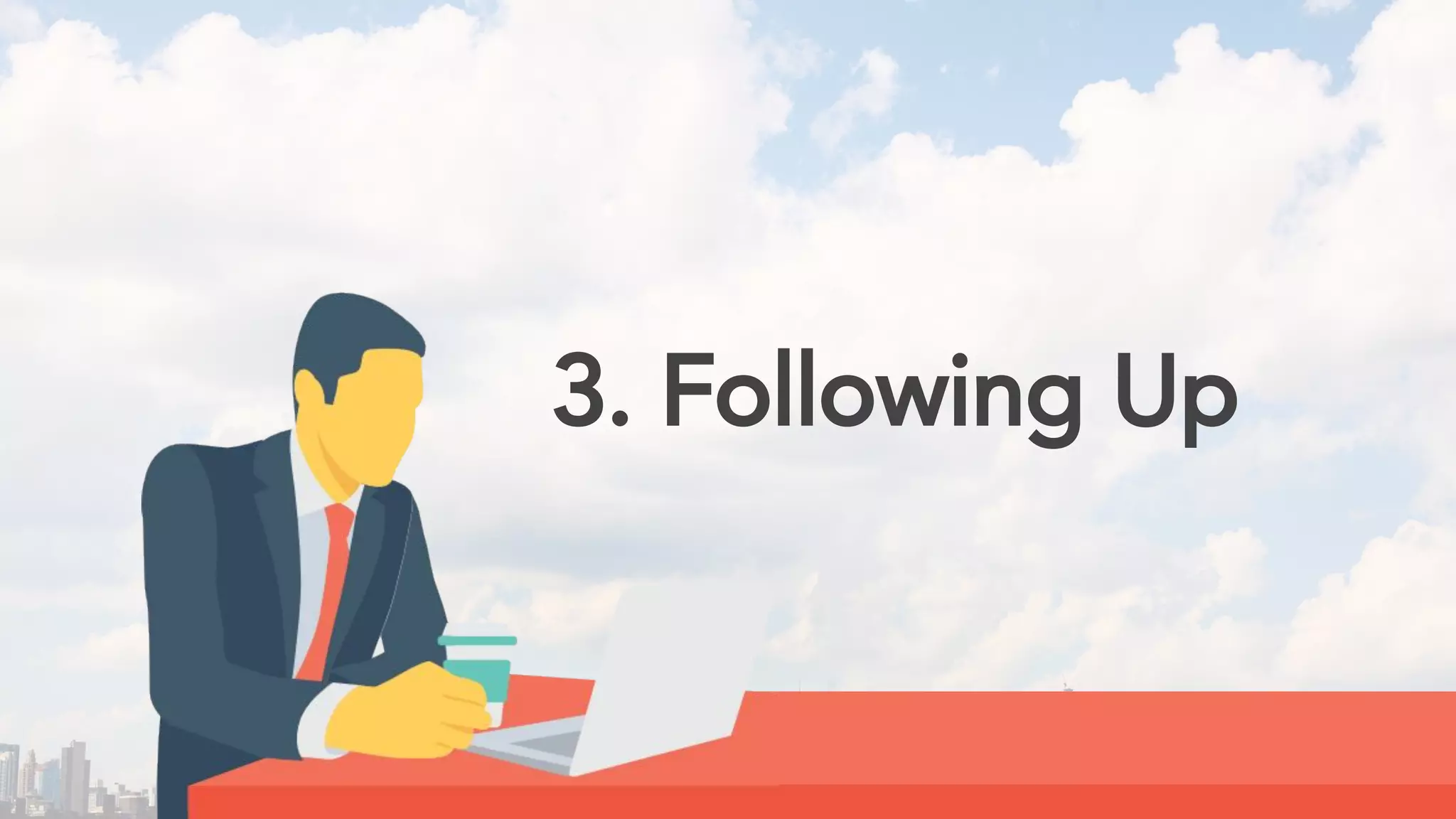 3. Following Up
 