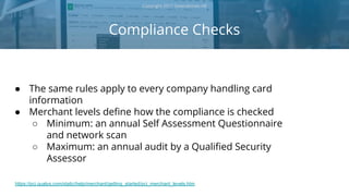 Compliance Checks
Copyright 2017 Severalnines AB
● The same rules apply to every company handling card
information
● Merch...
