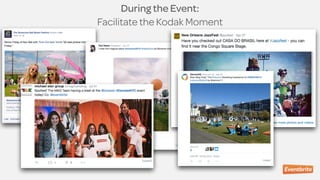 During the Event:  
Facilitate the Kodak Moment
 